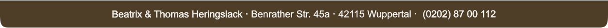 Beatrix & Thomas Heringslack · Benrather Str. 45a · 42115 Wuppertal ·  (0202) 87 00 112